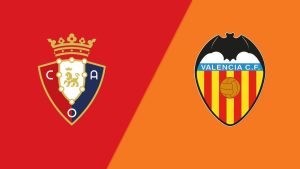 Soi Kèo Osasuna Vs Valencia 02h00 Ngày 16/4 - La Liga